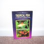 TROPICAL FISH A COMPLETE INTRODUCTION Book EXC 1994