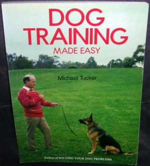 DOG TRAINING MADE EASY BOOK By Michael Tucker 1990