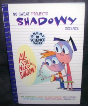 NO SWEAT PROJECTS * SHADOWY SCIENCE * BOOK NEW! GREAT FOR SCHOOL!