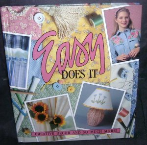 EASY DOES IT CREATIVE DECOR AND SO MUCH MORE! Book EXC 1994 HC