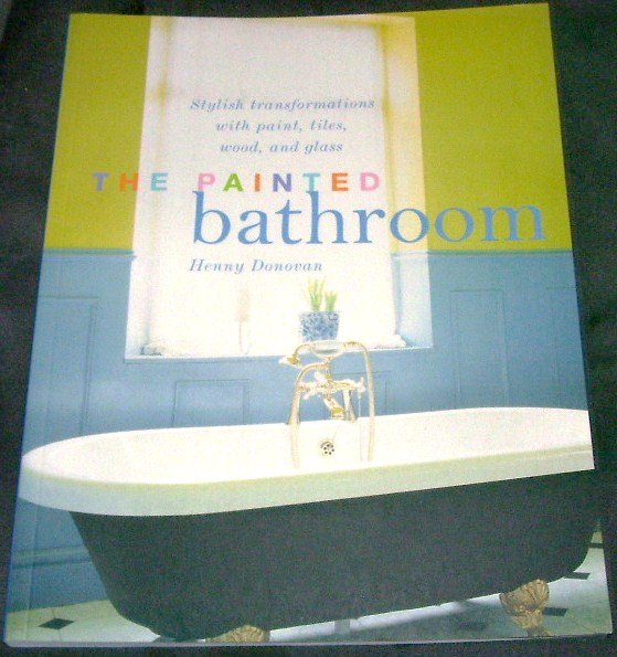 THE PAINTED BATHROOM Book by Henny Donovan NEW! 2003