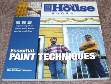 THIS OLD HOUSE ESSENTIAL PAINT TECHNIQUES Book NEW! 1999 FIRST EDITION!