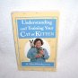 Understanding and Training Your Cat Or Kitten Book By H. Ellen Whiteley, DVM FIRST EDITION!