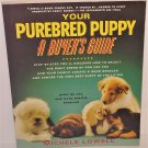 Your Purebred Puppy - A Buyer's Guide Book by Michele Lowell from 1991