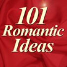 101 Romantic Ideas: Creative Ways To Romance Your Love