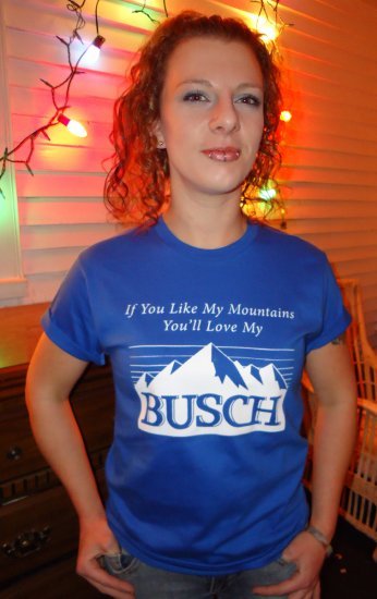IF YOU LIKE MY MOUNTAINS, YOU'LL LOVE MY BUSCH ~ Premium Sueded T-Shirt ~ SIZE 2XL