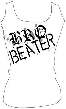 Bro Beater -- Large