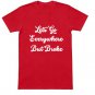 "Lets Go Everywhere But Broke" T-Shirt