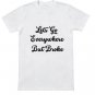 "Lets Go Everywhere But Broke" T-Shirt