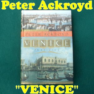 PETER ACKROYD "Venice - Pure City" Book HB 416 Pages NEW