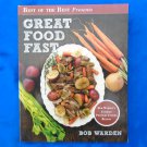 "Great Food Fast" Cookbook Bob Warden 208 pages Illustrated ©2012 Softcover Mint "Great Food Fast" Cookbook Bob Warden 208 pages Illustrated ©2012 Softcover Mint