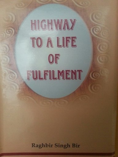 Highway to a life of fullfilment - Raghbir Singh Bir (English)