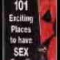 Book - 101 Exciting Places to Have Sex - ELD6754