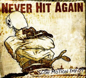 SLOW MOTION IMPACT by Never Hit Again (NEVECD01)