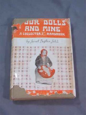 Your Dolls And Mine - Janet Pagter Johl 1952 Doll Book