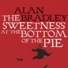 THE SWEETNESS AT THE BOTTOM OF THE PIE by Alan Bradley (Hardcover)