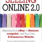 Selling Online 2.0: Migrating from eBay to Amazon, craigslist, and Your Own E-Commerce Website