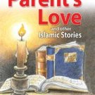 Parent's Love and Other Islamic Stories