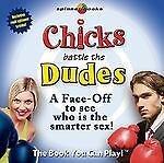 Chicks Battle the Dudes : A Face-off to See Who Is the Smarter Sex! by Bob...
