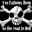 Ten Fathoms Deep on the Road to Hell
